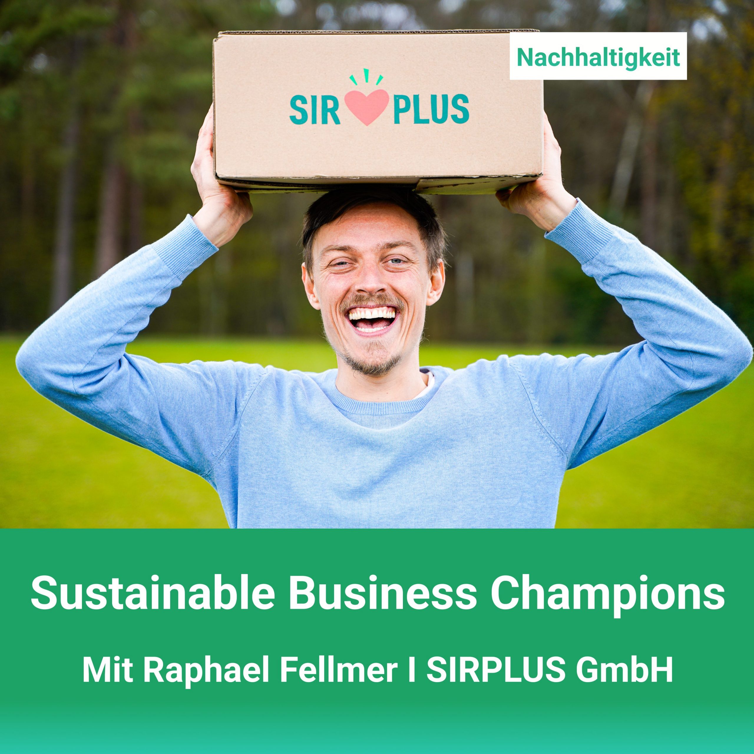 31-Podcast-Sustainable-Business-Champions-Lebensmittel-zu-gut-fuer-die-Tonne-mit-Raphael-Fellmer-SIRPLUS-und-Jasmin-Horn